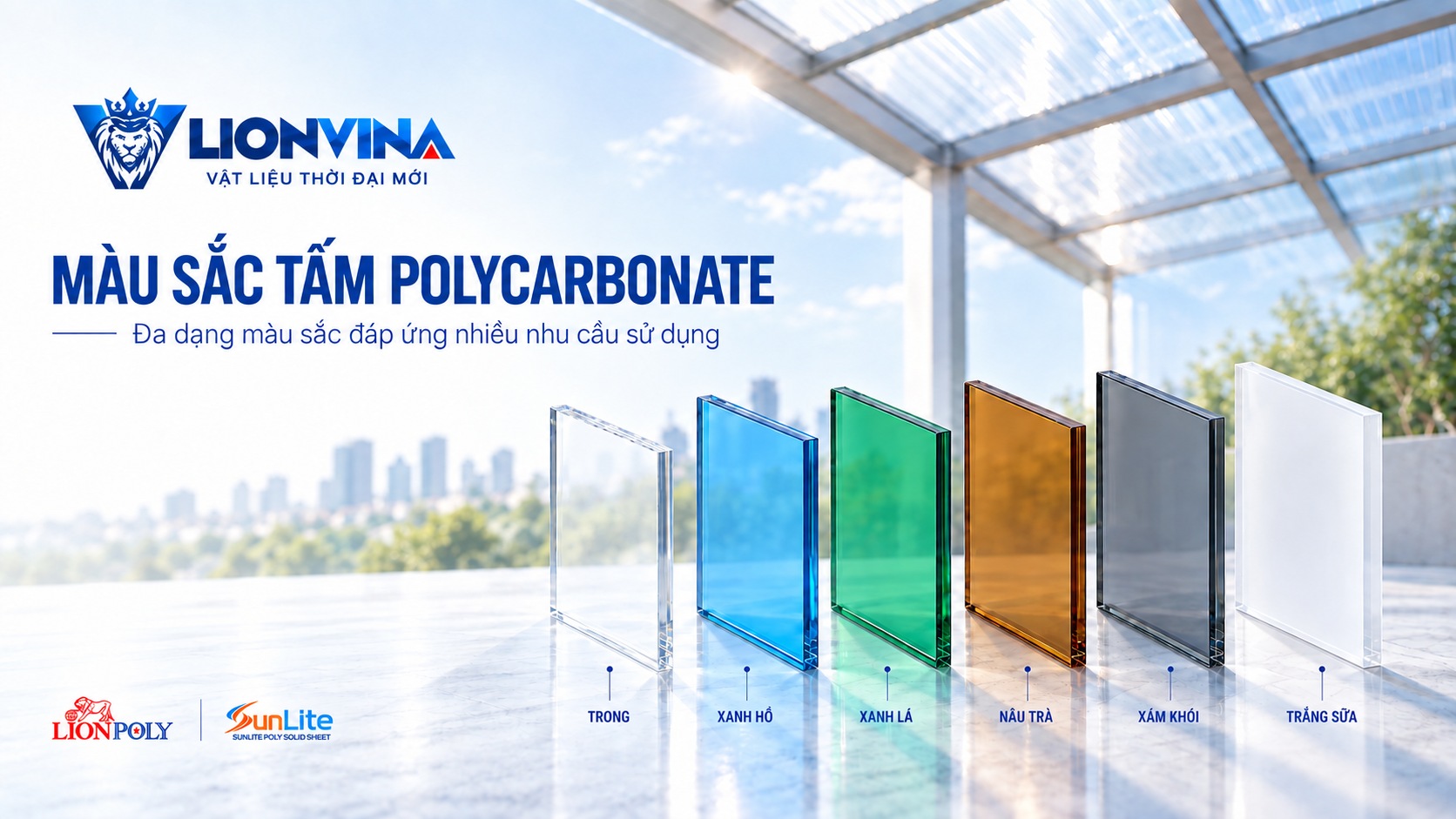 Màu sắc tấm Polycarbonate: trong, xanh hồ, xanh lá, nâu trà, xám khói và trắng sữa
